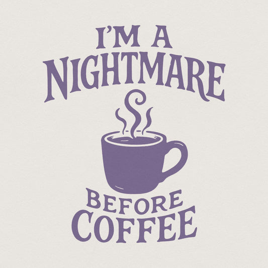 I'm A Nightmare Before Coffee PNG, Funny Coffee Lover Shirt - 300 DPI