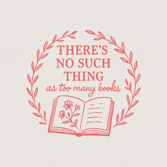 There's No Such Thing as Too Many Books PNG, Book Lover Gift - 300 DPI