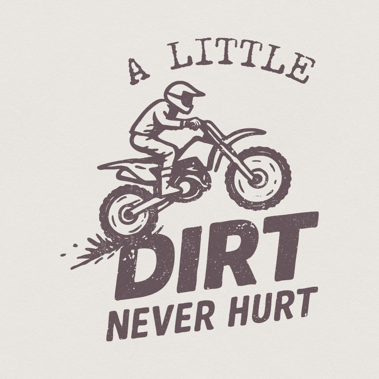 A Little Dirt Never Hurt PNG, Motocross Digital Download Shirt - 300 DPI