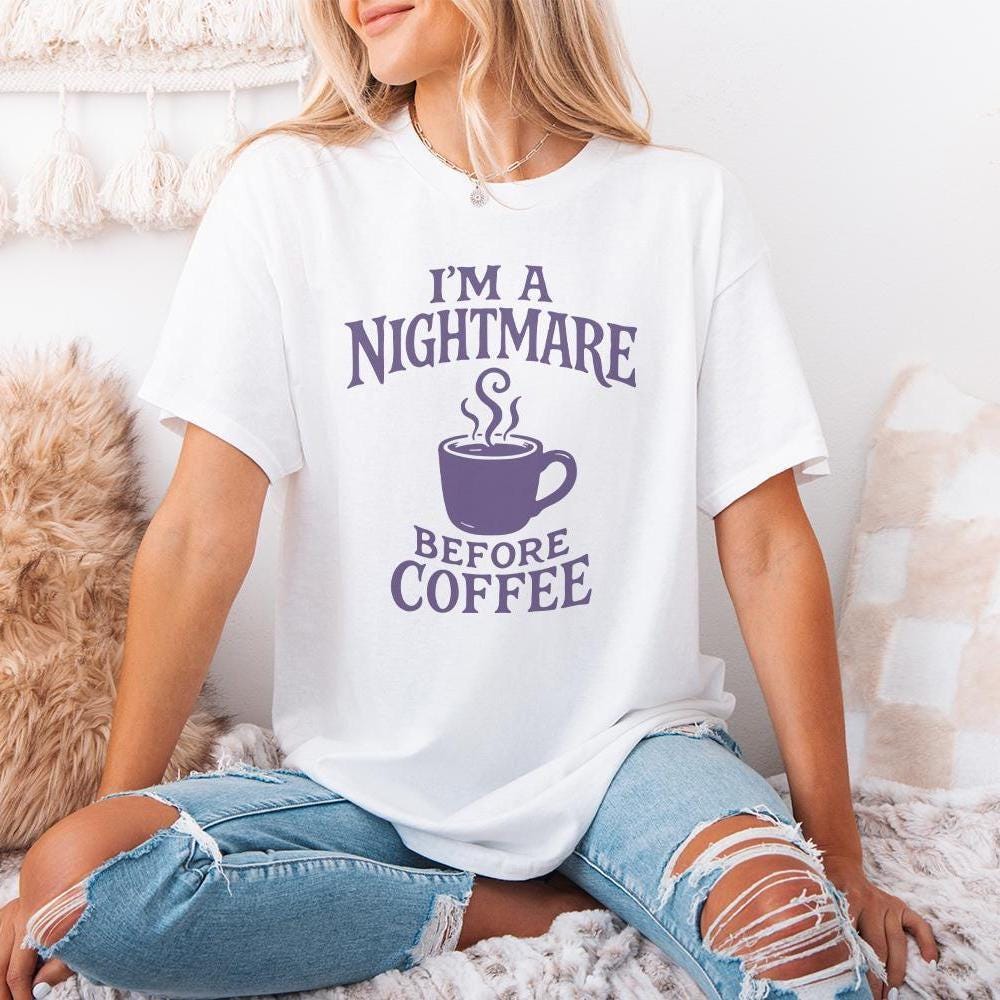 I'm A Nightmare Before Coffee PNG, Funny Coffee Lover Shirt - 300 DPI