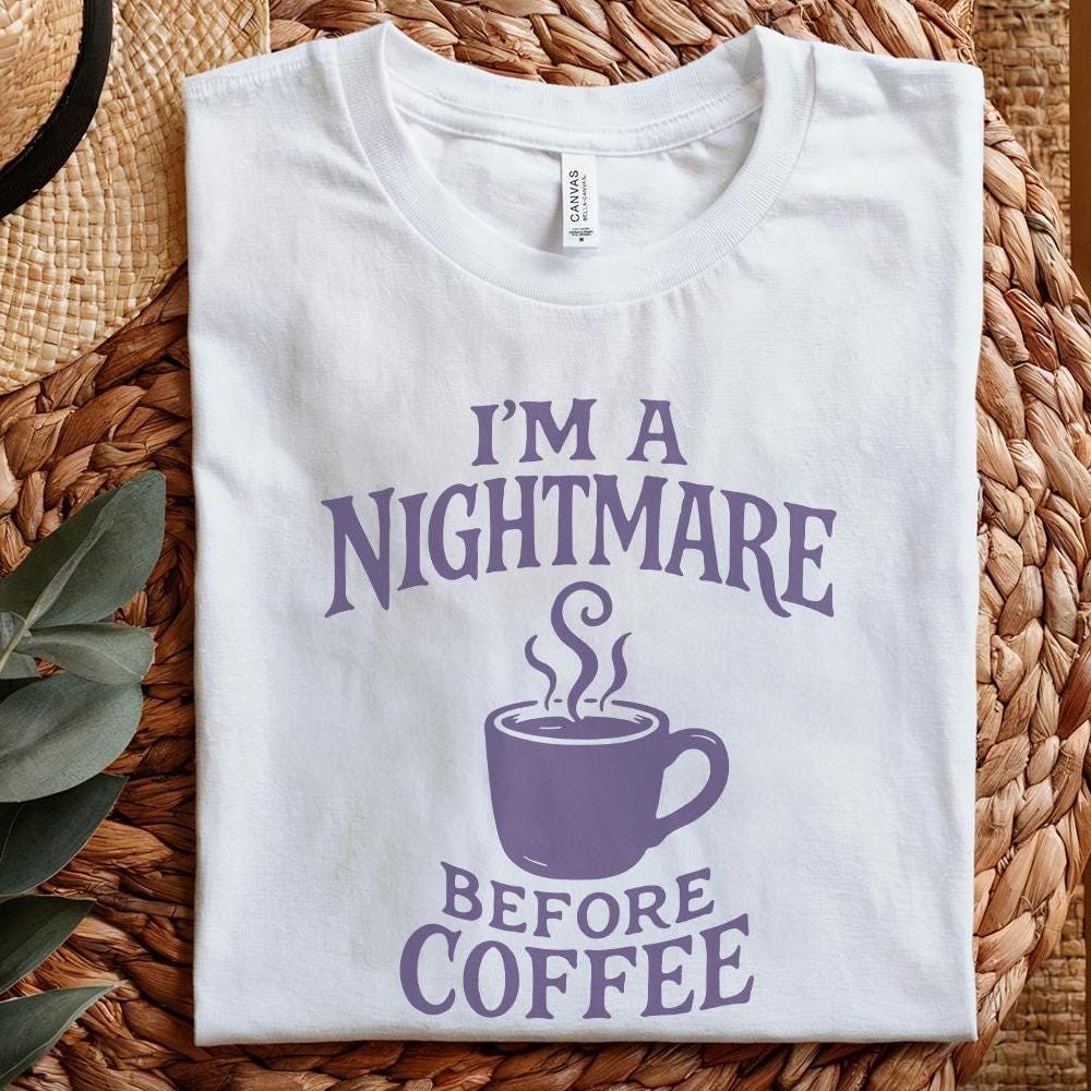 I'm A Nightmare Before Coffee PNG, Funny Coffee Lover Shirt - 300 DPI