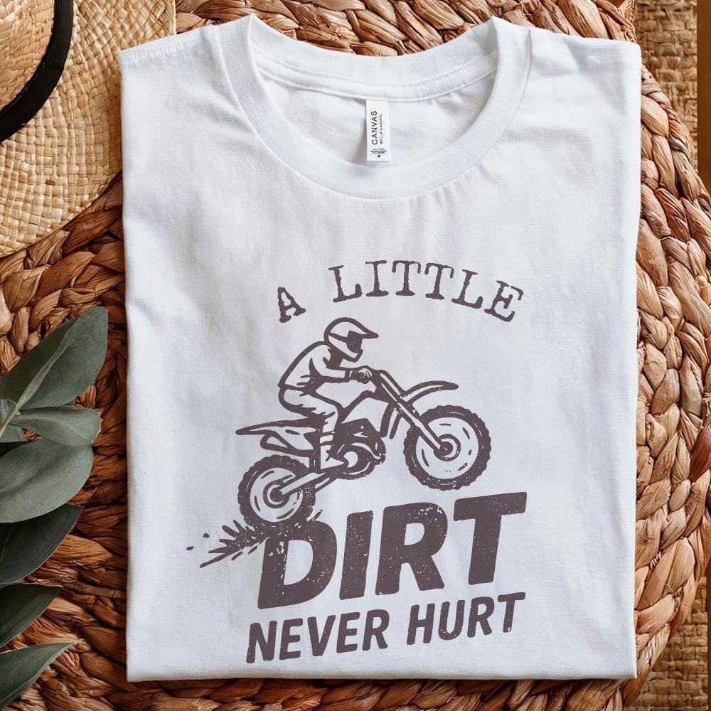 A Little Dirt Never Hurt PNG, Motocross Digital Download Shirt - 300 DPI
