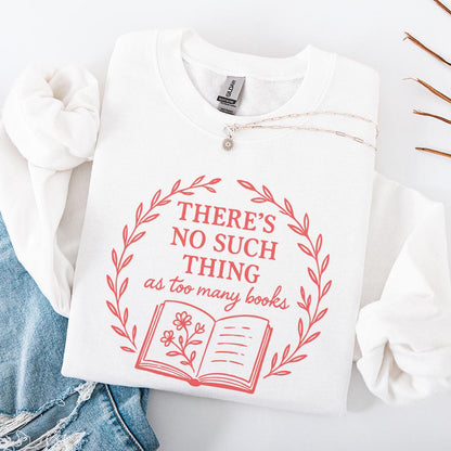 There's No Such Thing as Too Many Books PNG, Book Lover Gift - 300 DPI