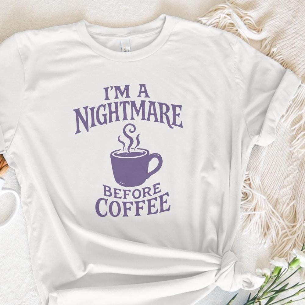 I'm A Nightmare Before Coffee PNG, Funny Coffee Lover Shirt - 300 DPI