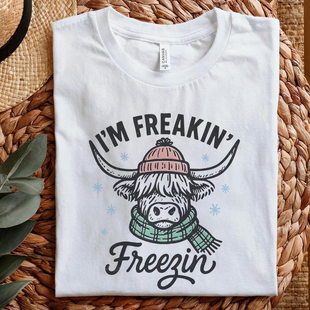 I'm Freakin' Freezin' PNG, Highland Cow Winter Shirt - 300 DPI Design for