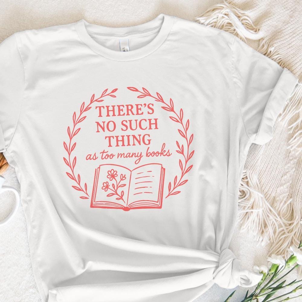 There's No Such Thing as Too Many Books PNG, Book Lover Gift - 300 DPI