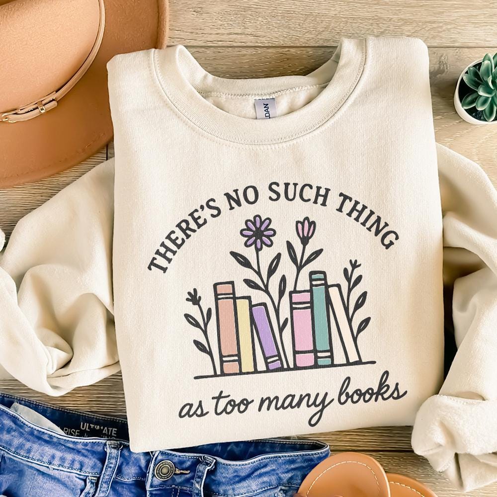 There's No Such Thing As Too Many Books PNG, Book Lover Shirt - 300 DPI