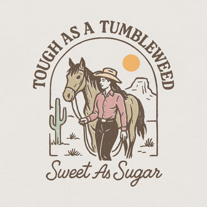 Tough As A Tumbleweed Sweet As Sugar PNG, Western Cowgirl Digital