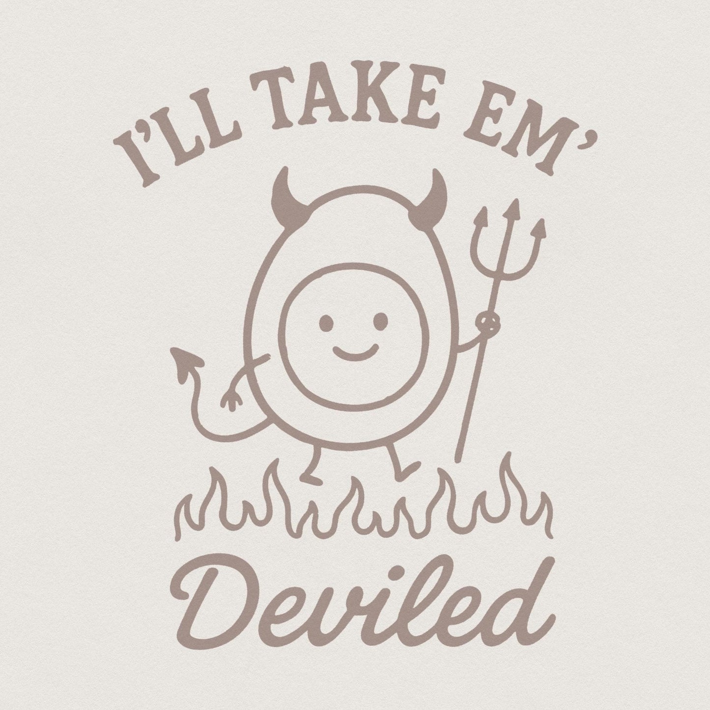 I’ll Take Em’ Deviled PNG, Cute Devil Egg Digital Download - 300 DPI