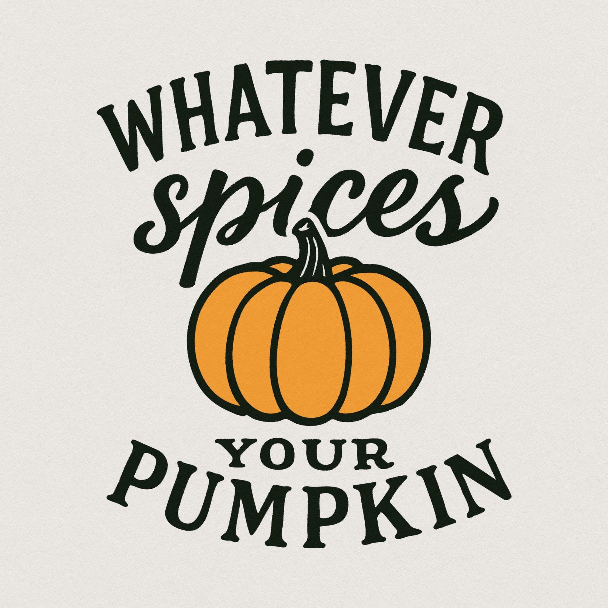 Whatever Spices Your Pumpkin PNG, Autumn Shirt Design - 300 DPI Design