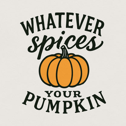 Whatever Spices Your Pumpkin PNG, Autumn Shirt Design - 300 DPI Design