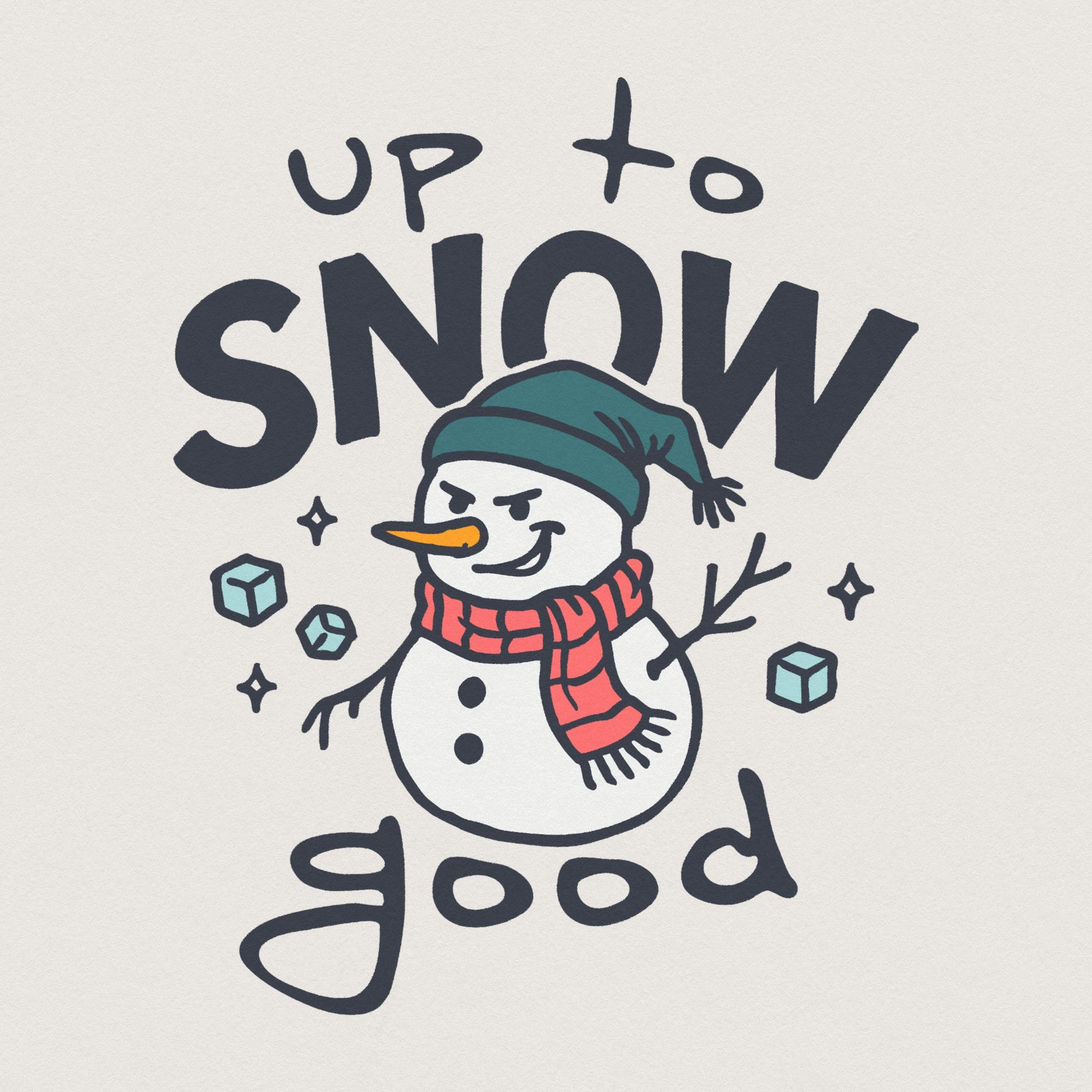 Up To Snow Good PNG, Funny Snowman Digital Download - 300 DPI Design for