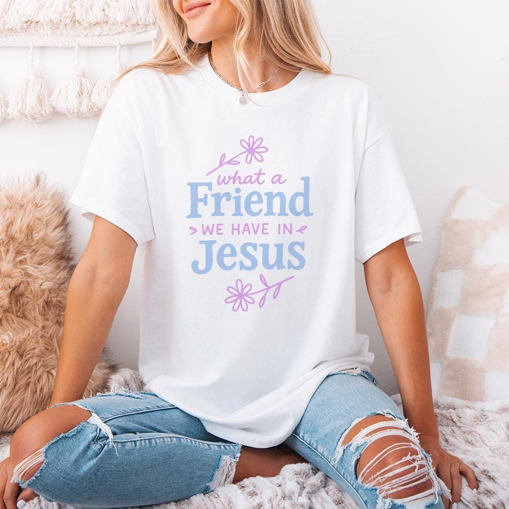 What a Friend We Have in Jesus PNG, Religious Christian Shirt - 300 DPI
