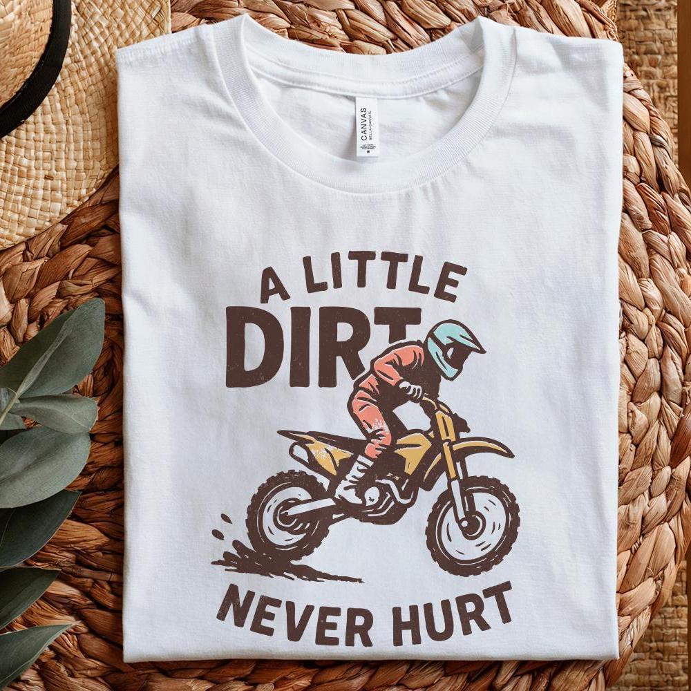 A Little Dirt Never Hurt PNG, Motocross Rider Digital Download - 300 DPI