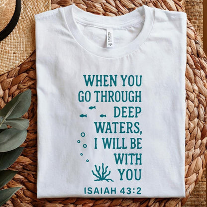 When You Go Through Deep Waters PNG, Isaiah 43:2 Scripture Shirt - 300