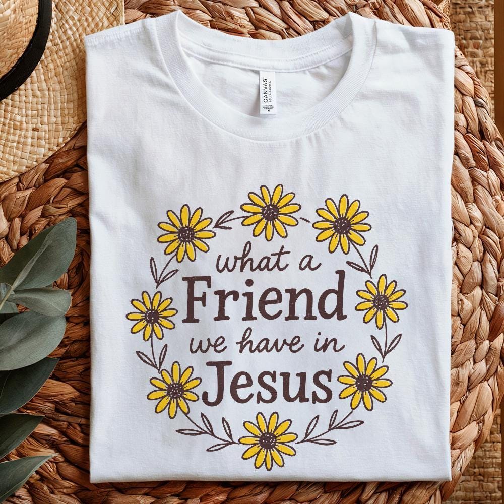 What A Friend We Have In Jesus PNG, Christian Shirt Design - 300 DPI