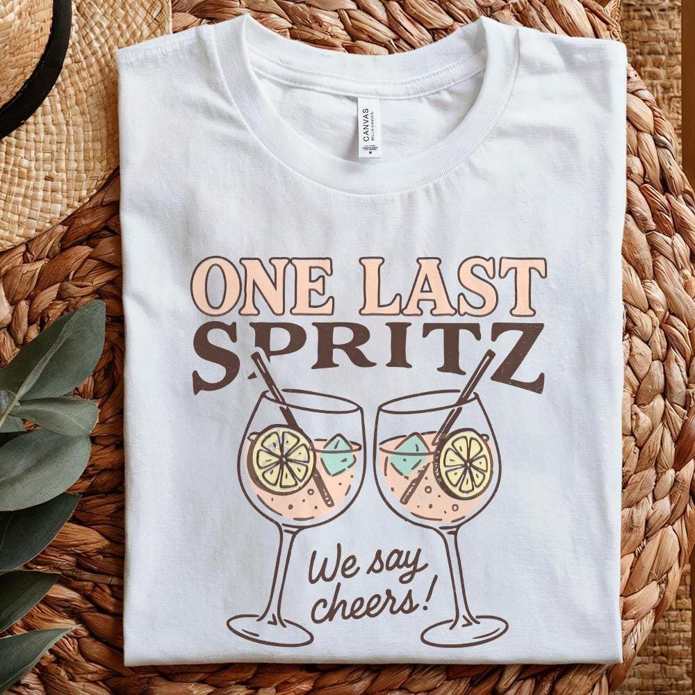 One Last Spritz PNG, We Say Cheers Digital Art - 300 DPI Design for T-Shirt