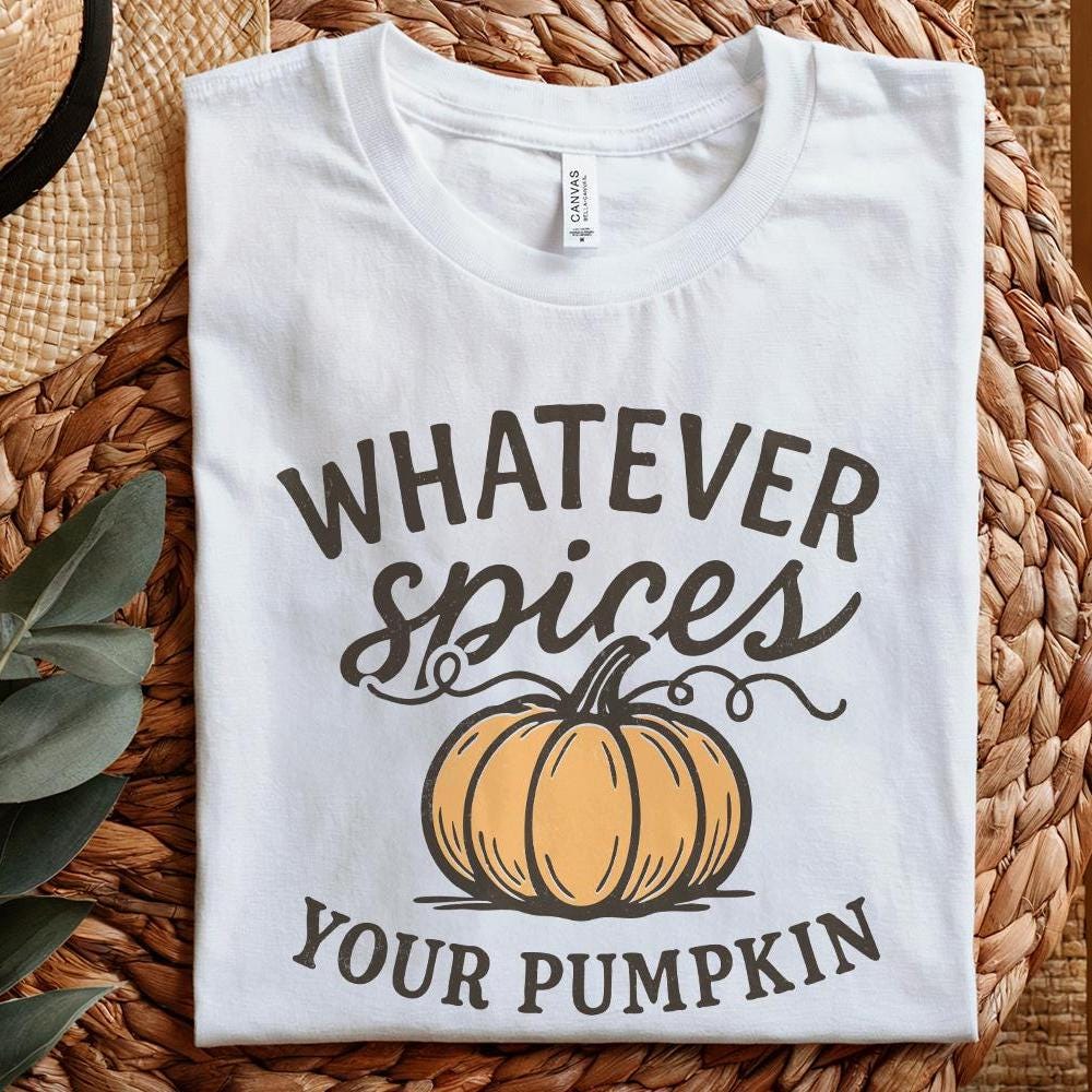 Whatever Spices Your Pumpkin PNG, Fall Quote Shirt - 300 DPI Design for