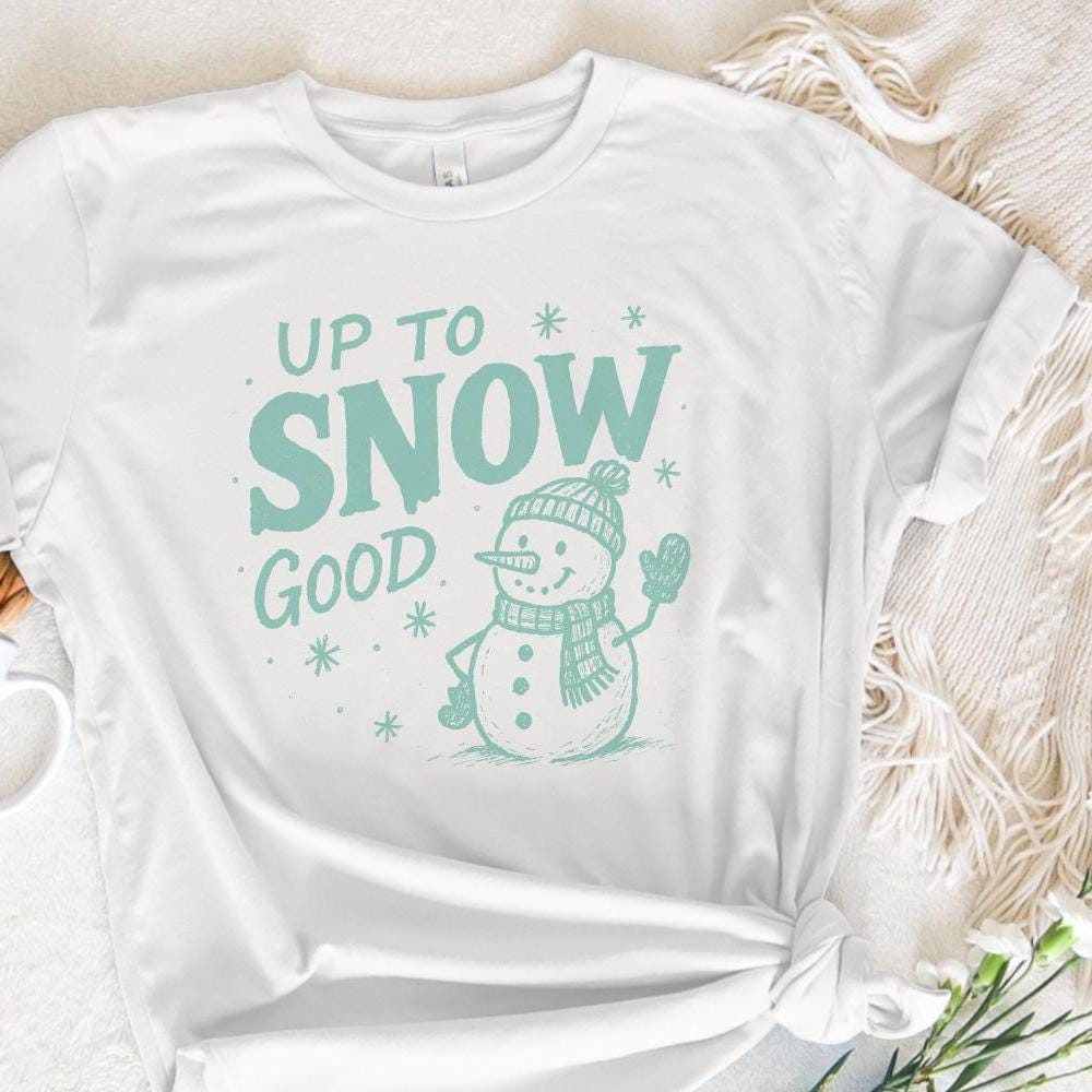 Up To Snow Good PNG, Funny Snowman Digital Download - 300 DPI Design for