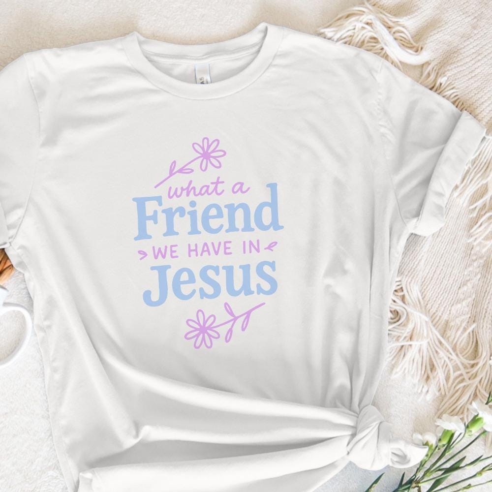 What a Friend We Have in Jesus PNG, Religious Christian Shirt - 300 DPI