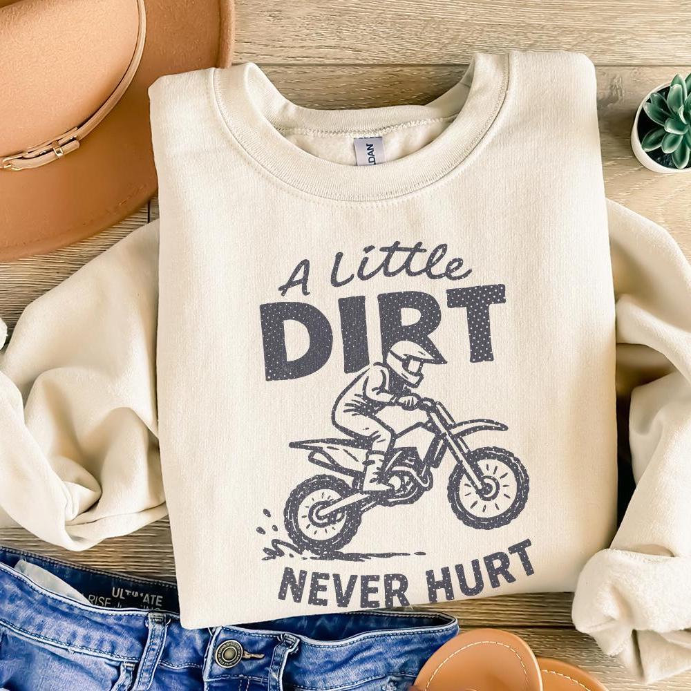 A Little Dirt Never Hurt PNG, Dirt Bike Rider Printable - 300 DPI Design