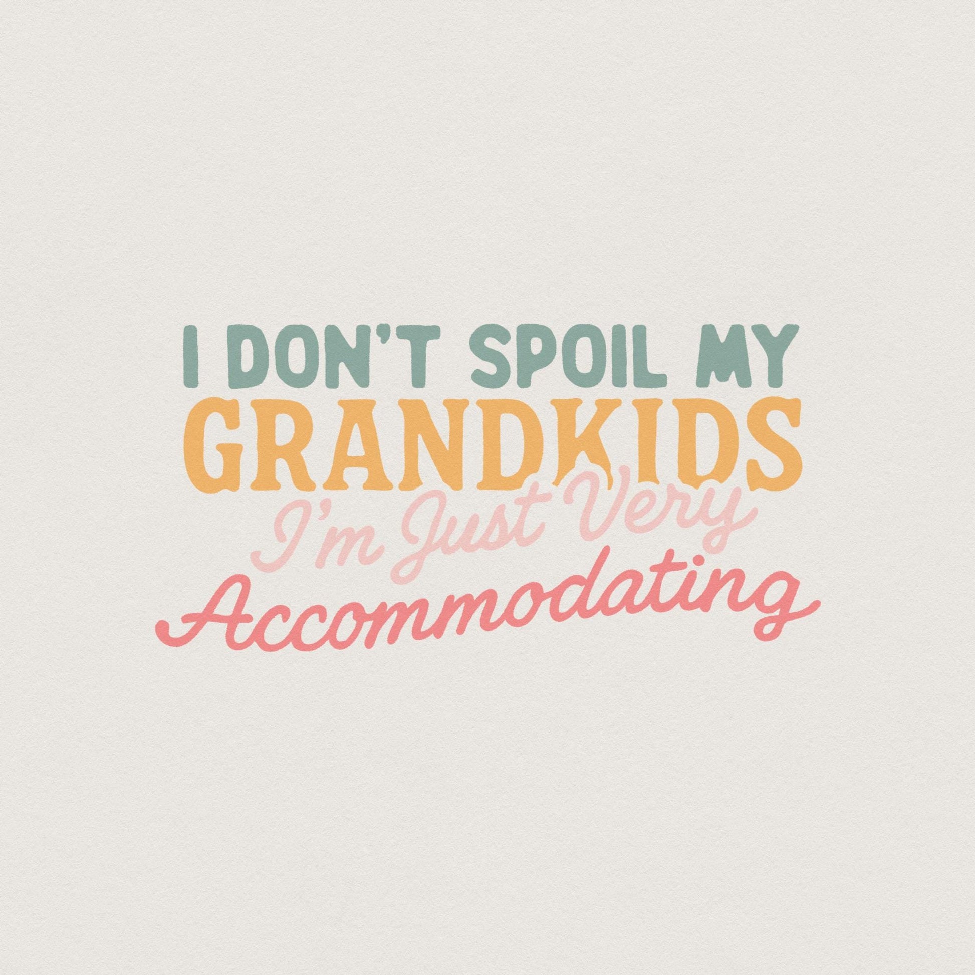 I Don’t Spoil My Grandkids PNG Digital Download, Accommodating Grandma