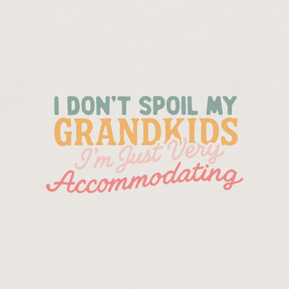 I Don’t Spoil My Grandkids PNG Digital Download, Accommodating Grandma