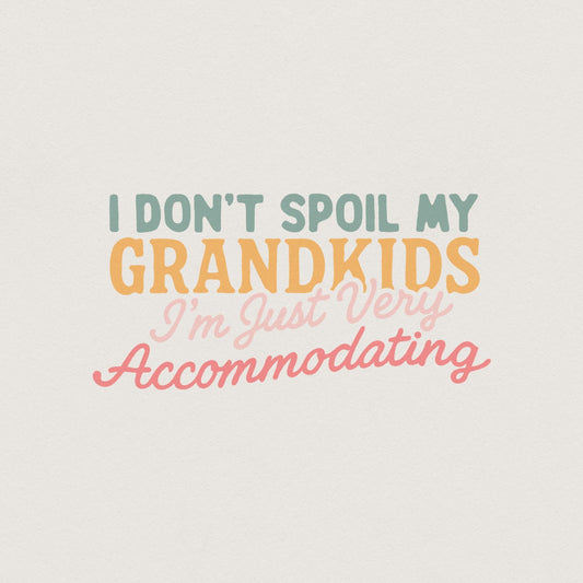 I Don’t Spoil My Grandkids PNG Digital Download, Accommodating Grandma
