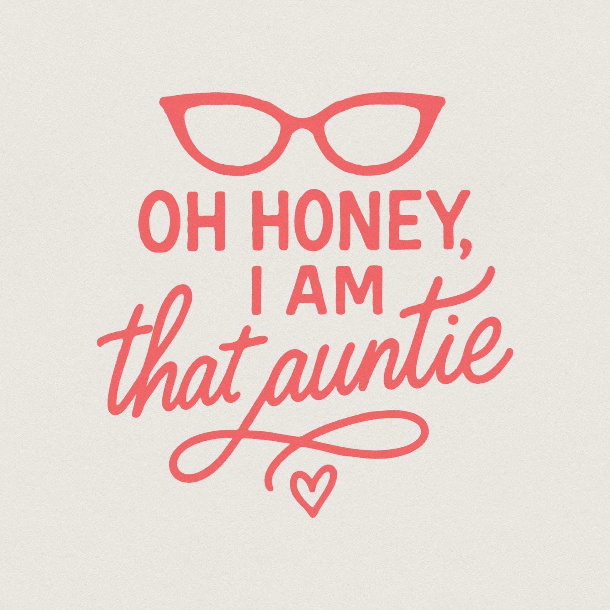 Oh Honey I Am That Auntie PNG, Funny Digital Download - 300 DPI Design