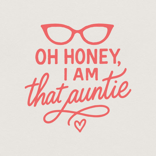 Oh Honey I Am That Auntie PNG, Funny Digital Download - 300 DPI Design
