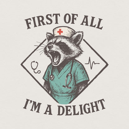 First Of All I'm A Delight PNG, Funny Nurse Raccoon PNG - 300 DPI Design