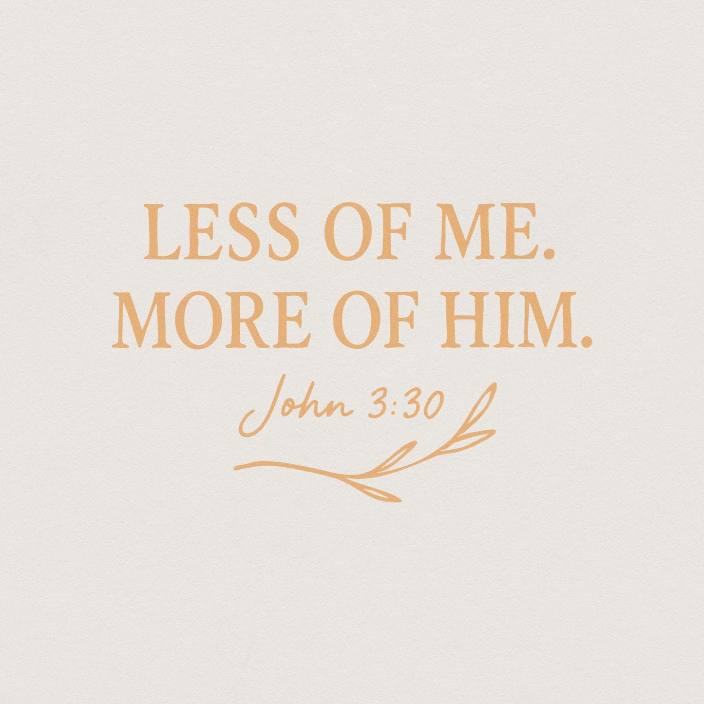 Less Of Me More Of Him PNG, John 3:30 Bible Verse - 300 DPI Design for