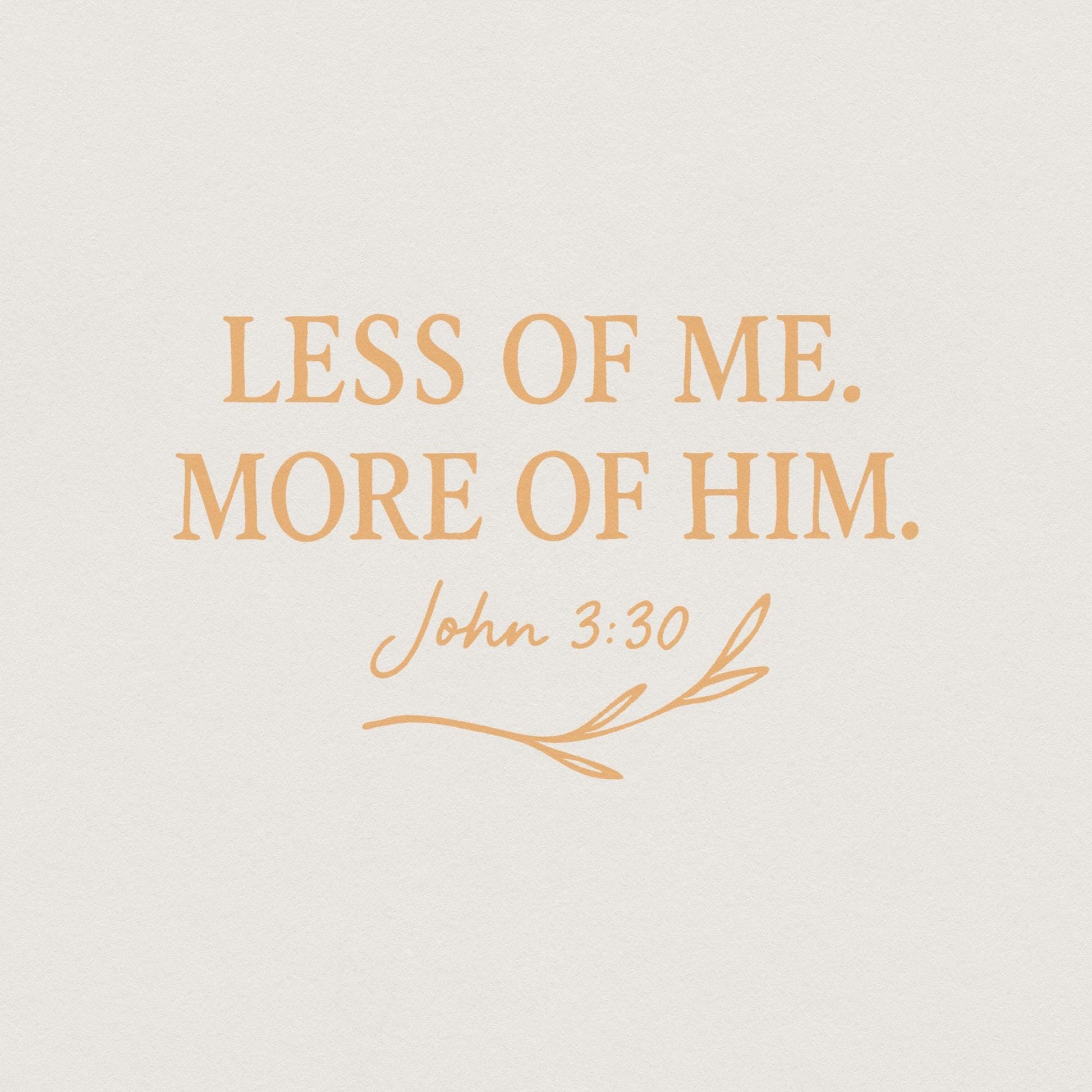Less Of Me More Of Him PNG, John 3:30 Bible Verse - 300 DPI Design for