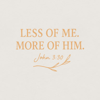 Less Of Me More Of Him PNG, John 3:30 Bible Verse - 300 DPI Design for