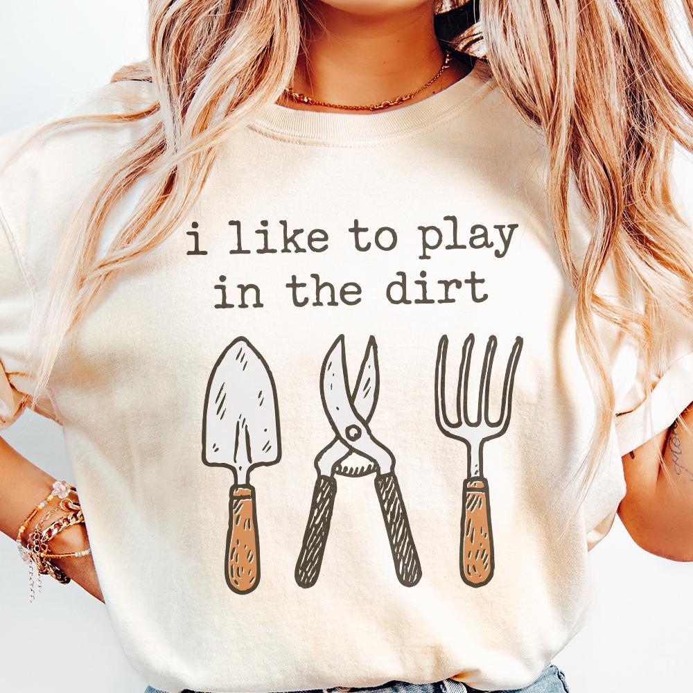 I Like To Play In The Dirt PNG, Fun Gardening Shirt - 300 DPI Design for