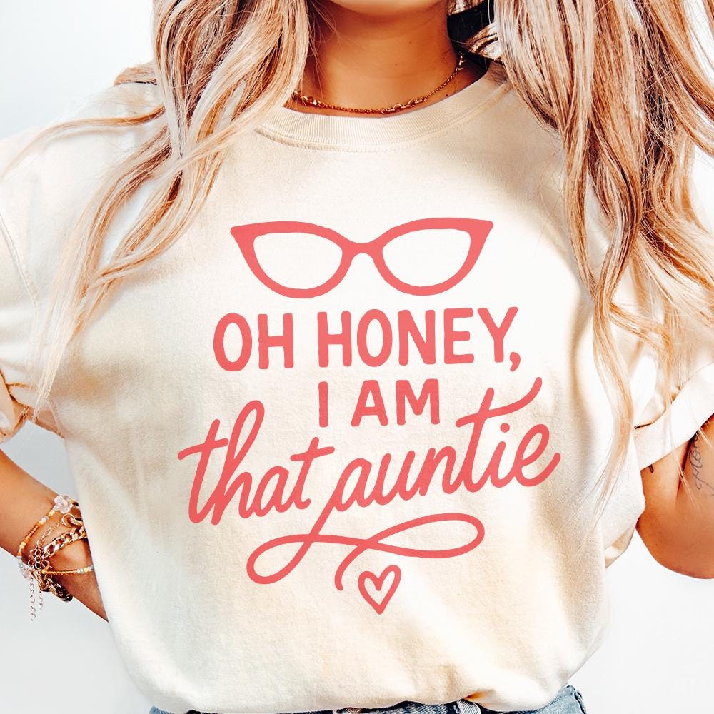 Oh Honey I Am That Auntie PNG, Funny Digital Download - 300 DPI Design