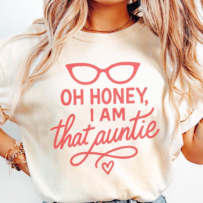 Oh Honey I Am That Auntie PNG, Funny Digital Download - 300 DPI Design