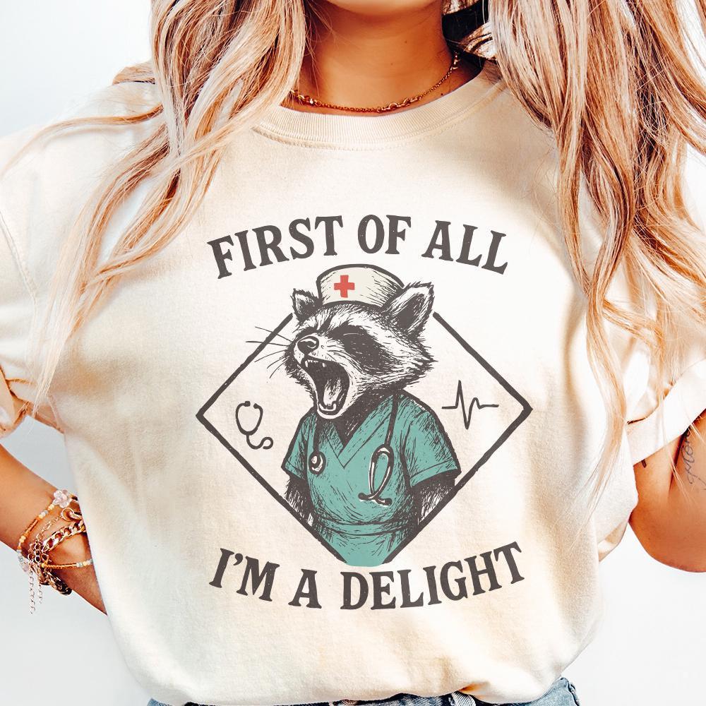 First Of All I'm A Delight PNG, Funny Nurse Raccoon PNG - 300 DPI Design