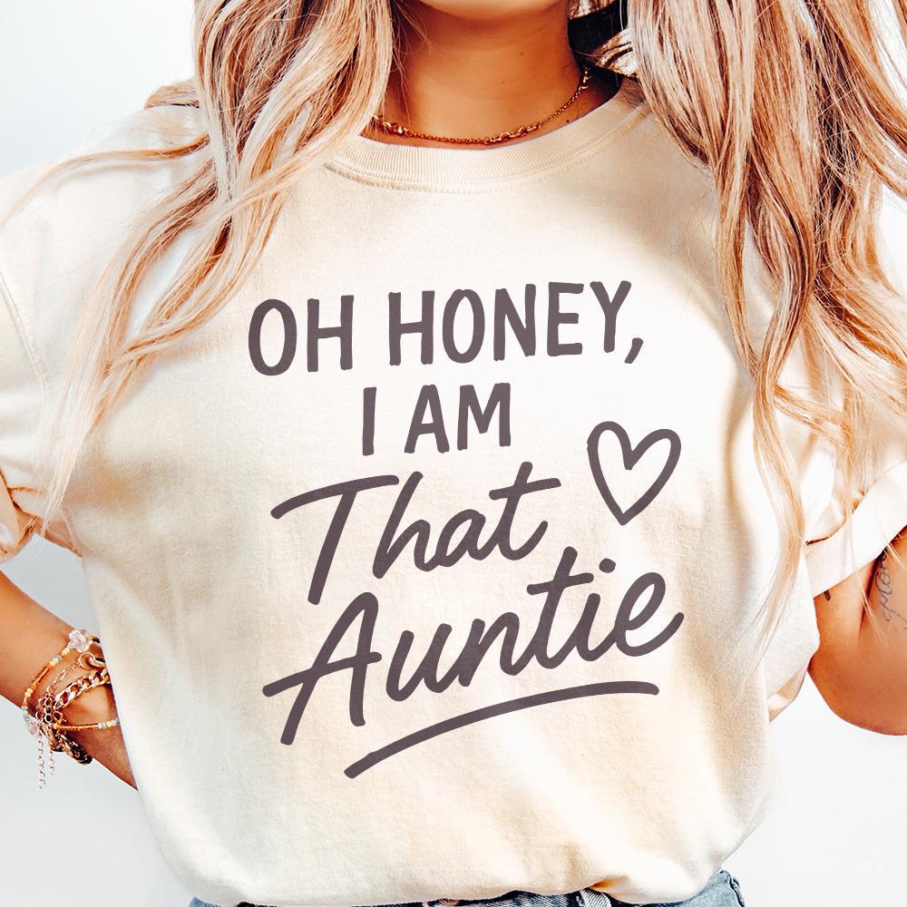 Oh Honey I Am That Auntie PNG, Digital Download - 300 DPI Design for