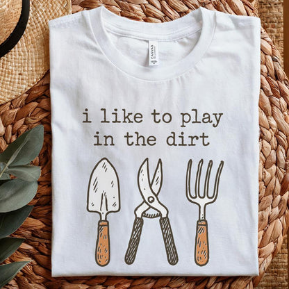 I Like To Play In The Dirt PNG, Fun Gardening Shirt - 300 DPI Design for