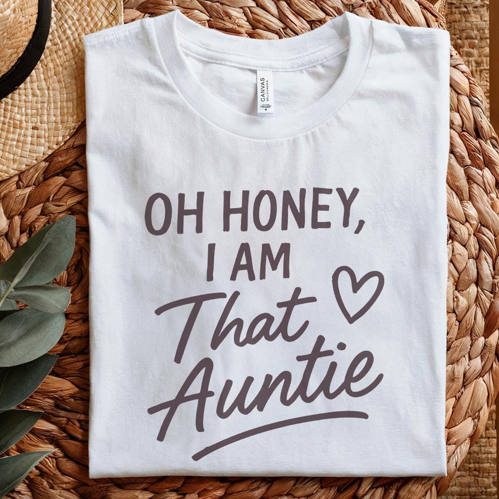 Oh Honey I Am That Auntie PNG, Digital Download - 300 DPI Design for