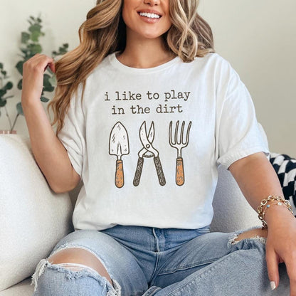 I Like To Play In The Dirt PNG, Fun Gardening Shirt - 300 DPI Design for