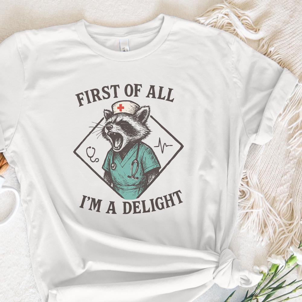First Of All I'm A Delight PNG, Funny Nurse Raccoon PNG - 300 DPI Design