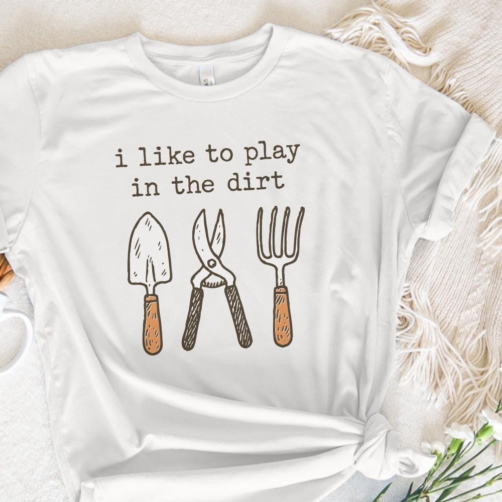 I Like To Play In The Dirt PNG, Fun Gardening Shirt - 300 DPI Design for