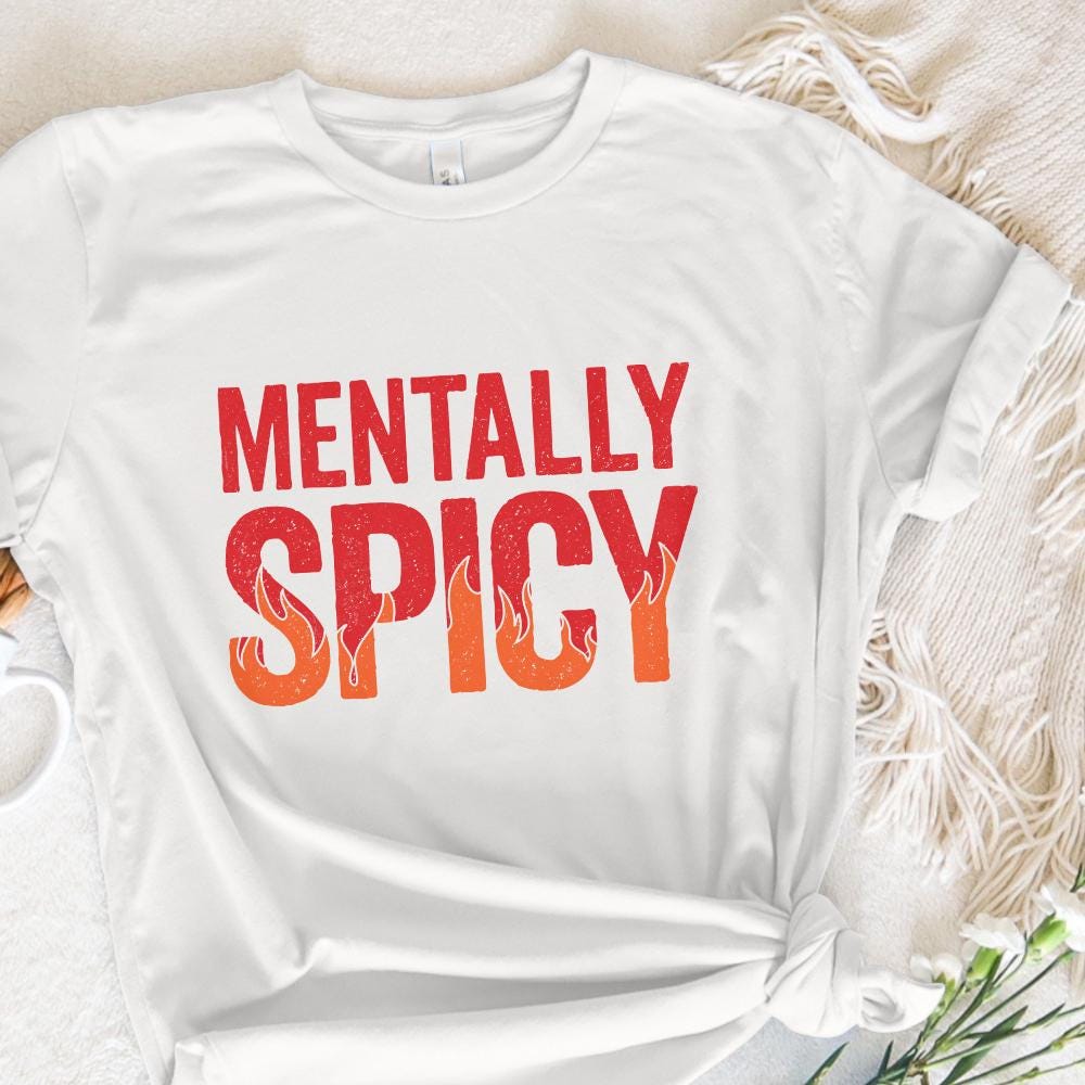 Mentally Spicy PNG, Funny Quote Shirt - 300 DPI Design for T-Shirt