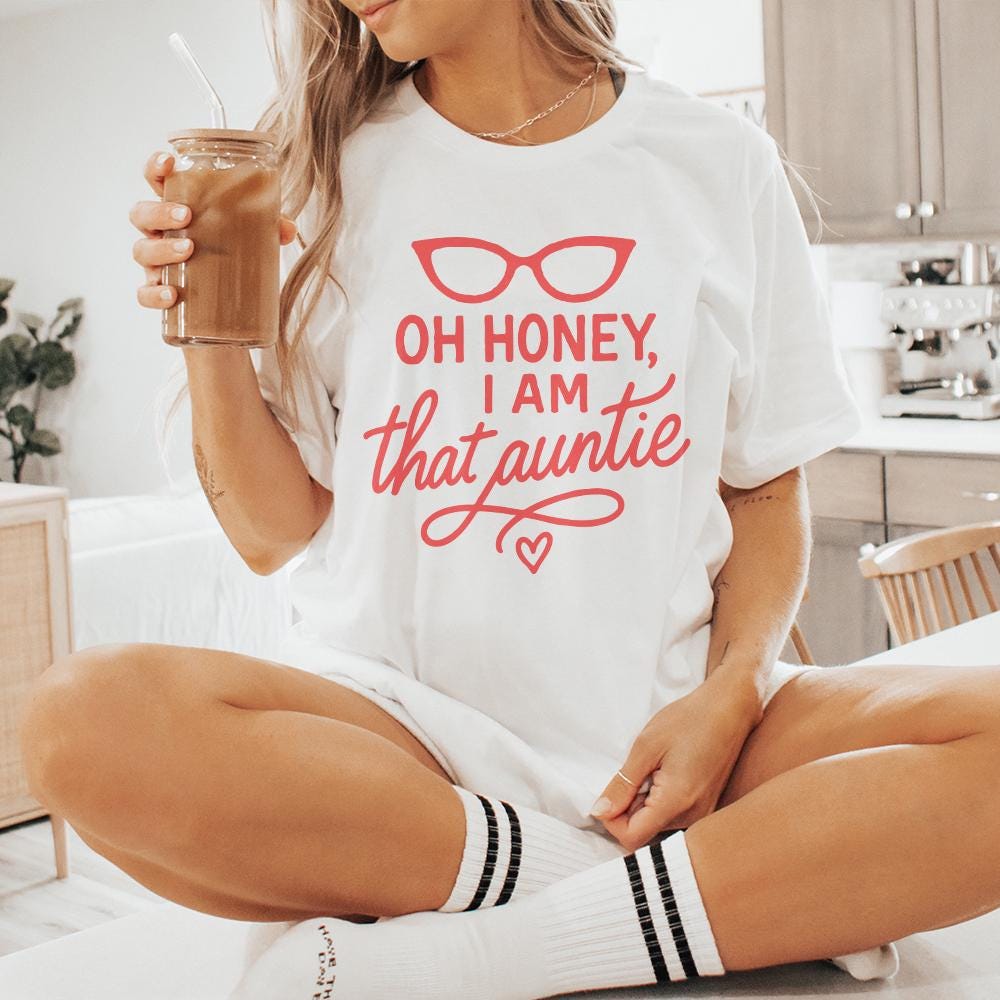 Oh Honey I Am That Auntie PNG, Funny Digital Download - 300 DPI Design