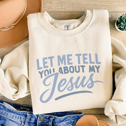 Let Me Tell You About My Jesus PNG, Christian Shirt Design - 300 DPI