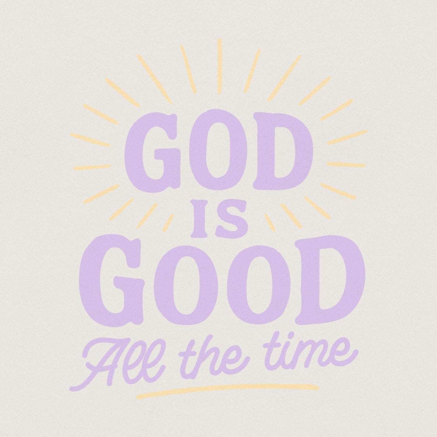 God Is Good All The Time PNG, Christian Quote Shirt - 300 DPI Design for