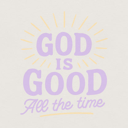 God Is Good All The Time PNG, Christian Quote Shirt - 300 DPI Design for