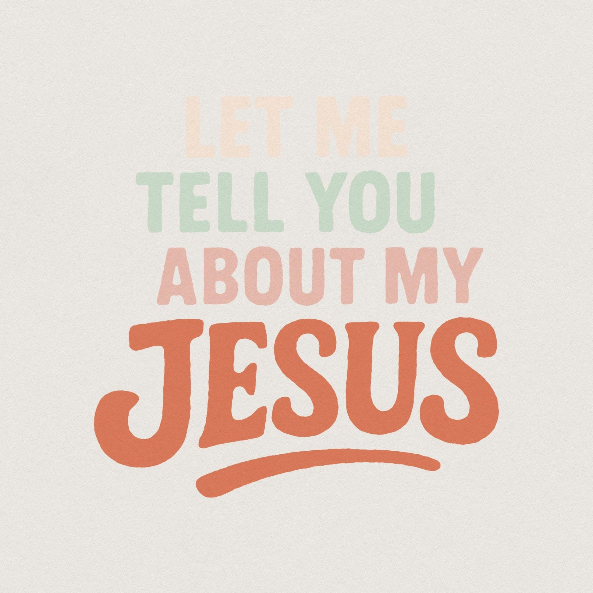 Let Me Tell You About My Jesus PNG, Christian Shirt PNG - 300 DPI Design